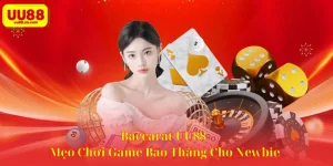 Baccarat UU88 - Mẹo Chơi Game Bao Thắng Cho Newbie