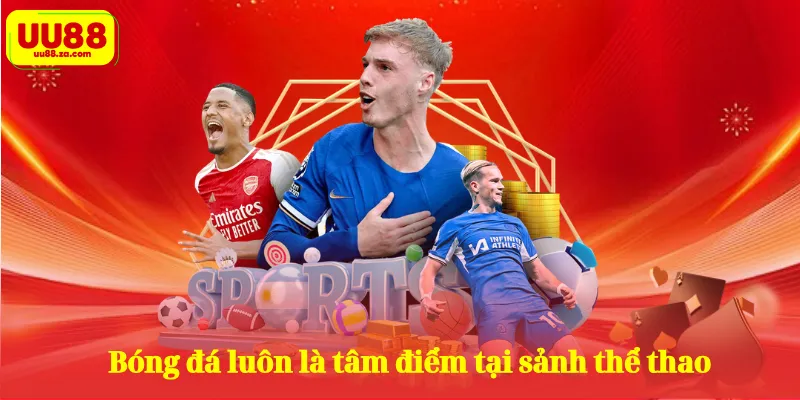 Bóng đá luôn là tâm điểm tại sảnh thể thao