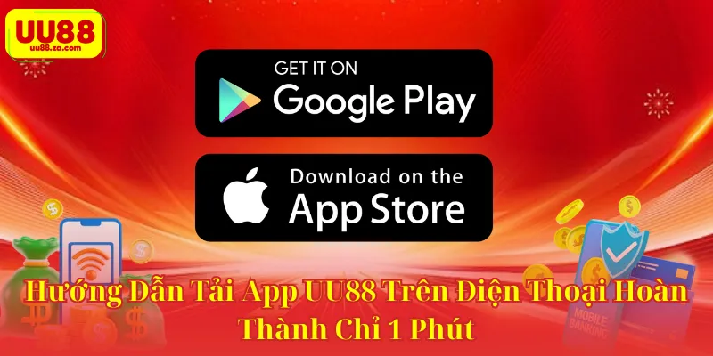 Hướng Dẫn Tải App UU88 Trên Điện Thoại Hoàn Thành Chỉ 1 Phút