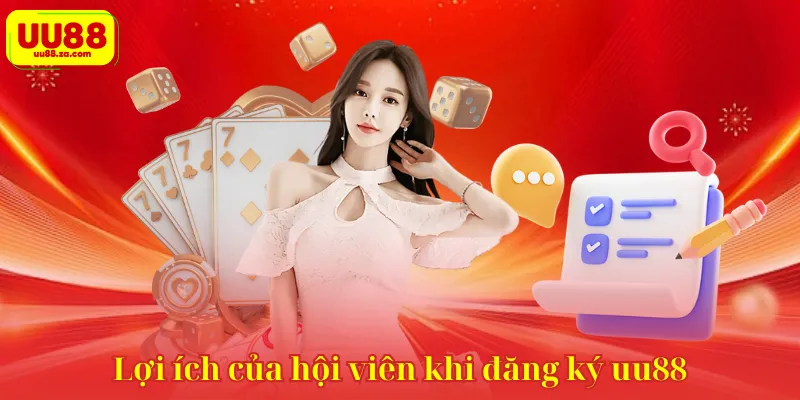Lợi ích của hội viên khi đăng ký uu88