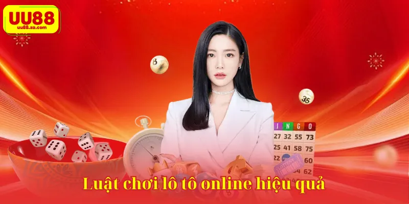 Luật chơi lô tô online hiệu quả