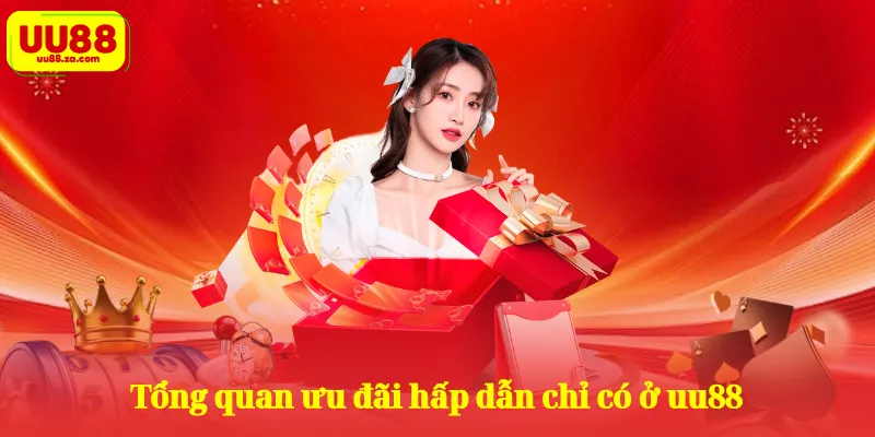 Tổng quan ưu đãi hấp dẫn chỉ có ở uu88