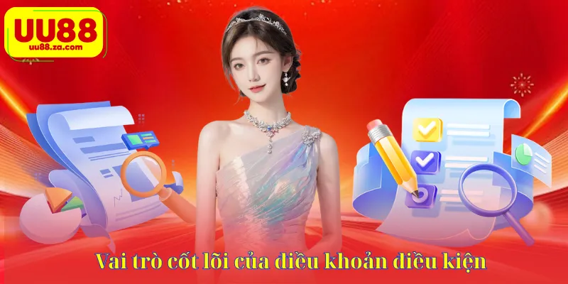 Vai trò cốt lõi của điều khoản điều kiện